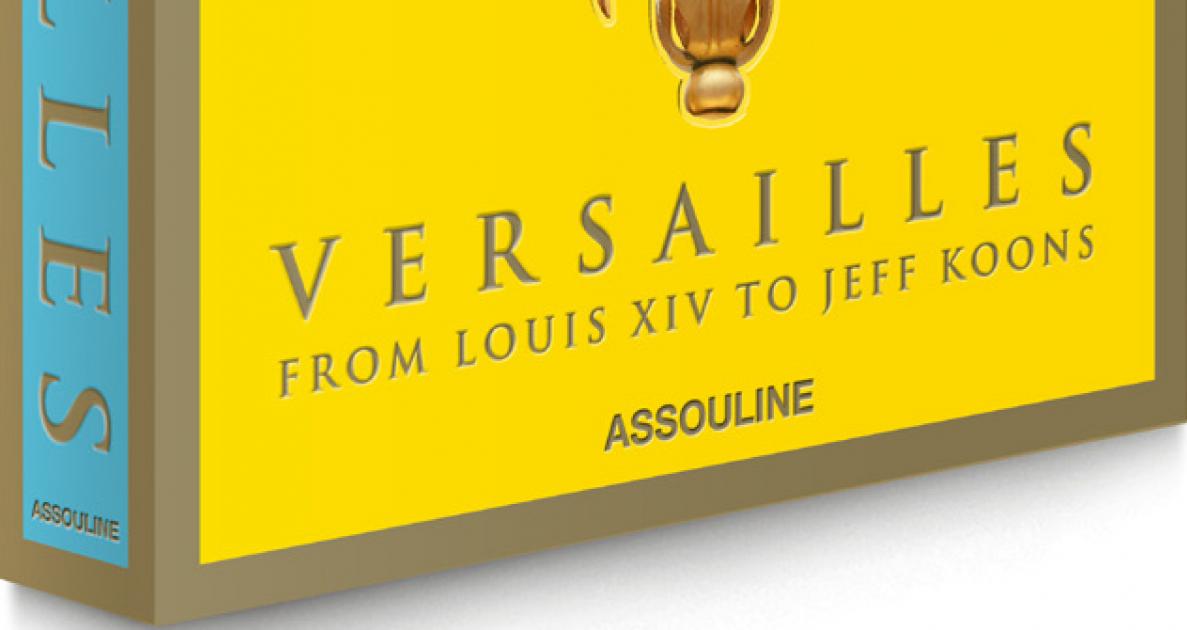 New Books: 'Versailles – From Louis XIV to Jeff Koons' (Assouline 2020)